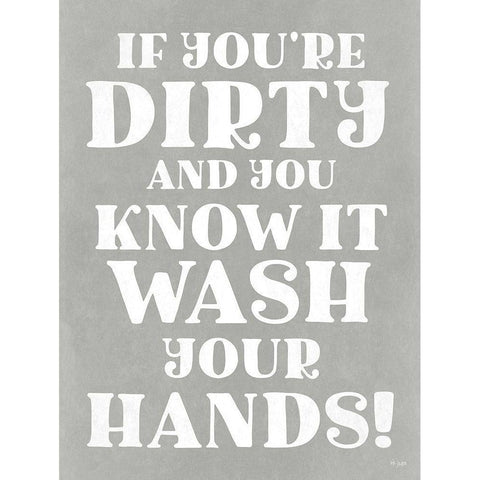 Dirty and You Know It White Modern Wood Framed Art Print by Jaxn Blvd.