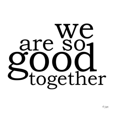 We Are So Good Together Black Modern Wood Framed Art Print with Double Matting by Jaxn Blvd.