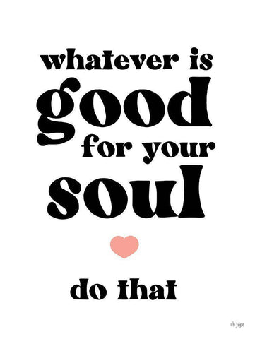 Whatever is Good for Your Soul White Modern Wood Framed Art Print with Double Matting by Jaxn Blvd.