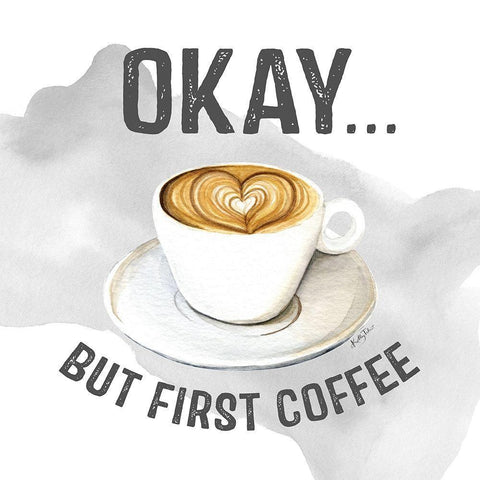 Okay But First Coffee Gold Ornate Wood Framed Art Print with Double Matting by Talent, Kelley