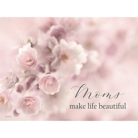 Moms Make Life Beautiful White Modern Wood Framed Art Print by Deiter, Lori