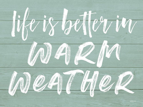 Life is Better in Warm Weather White Modern Wood Framed Art Print with Double Matting by Lettered and Lined
