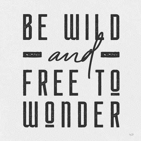 Be Wild and Free to Wonder White Modern Wood Framed Art Print by Lux + Me Designs