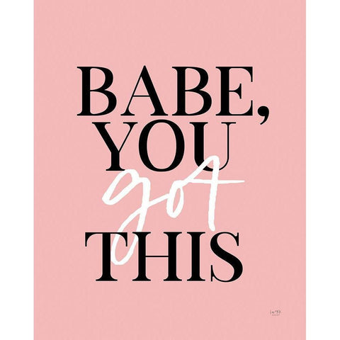 Babe, You Got This    Black Modern Wood Framed Art Print with Double Matting by Lux + Me Designs