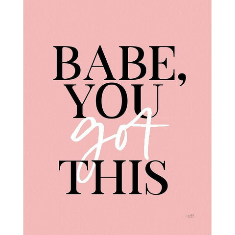 Babe, You Got This    White Modern Wood Framed Art Print by Lux + Me Designs