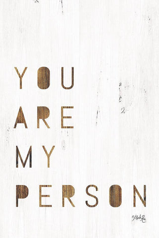 You Are My Person White Modern Wood Framed Art Print with Double Matting by Rae, Marla