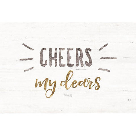 Cheers My Dears Gold Ornate Wood Framed Art Print with Double Matting by Rae, Marla