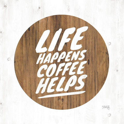 Life Happens Coffee Helps White Modern Wood Framed Art Print with Double Matting by Rae, Marla