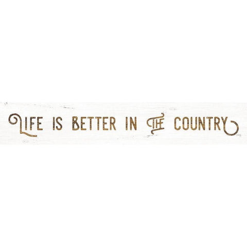 Life is Better in the Country White Modern Wood Framed Art Print by Rae, Maria