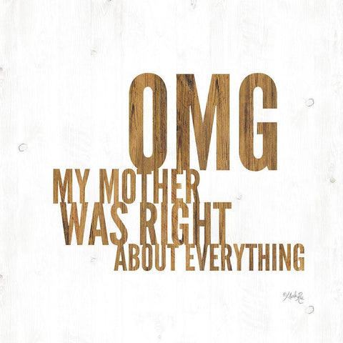 OMG My Mother was Right White Modern Wood Framed Art Print with Double Matting by Rae, Marla