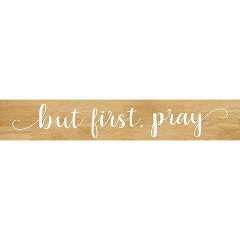 But First Pray Black Modern Wood Framed Art Print with Double Matting by Rae, Marla