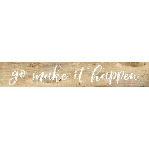 Go Make It Happen White Modern Wood Framed Art Print by Rae, Marla