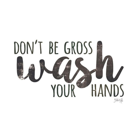 Dont Be Gross - Wash Your Hands Gold Ornate Wood Framed Art Print with Double Matting by Rae, Marla