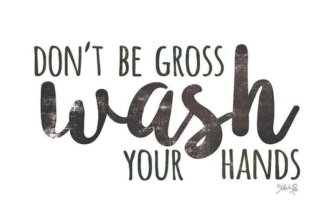 Dont Be Gross - Wash Your Hands Black Ornate Wood Framed Art Print with Double Matting by Rae, Marla