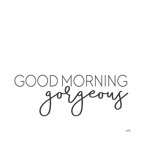 Good Morning Gorgeous Black Ornate Wood Framed Art Print with Double Matting by Michelle, Misty