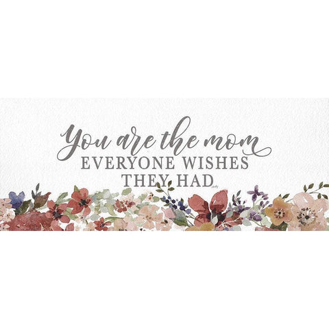 You Are the Mom  White Modern Wood Framed Art Print by Michelle, Misty