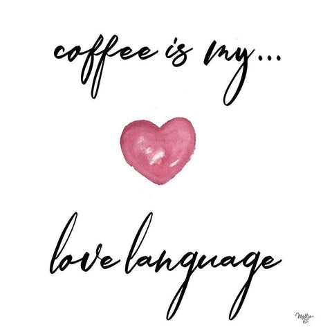 Coffee is My Love Language Black Ornate Wood Framed Art Print with Double Matting by Mollie B.