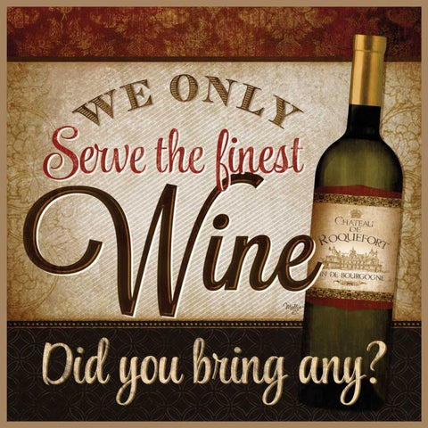 We Only Serve the Finest Wine White Modern Wood Framed Art Print by Mollie B.