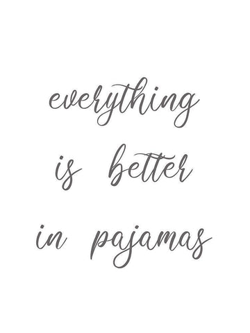 Everything is Better in Pajamas White Modern Wood Framed Art Print with Double Matting by Rader, Lauren