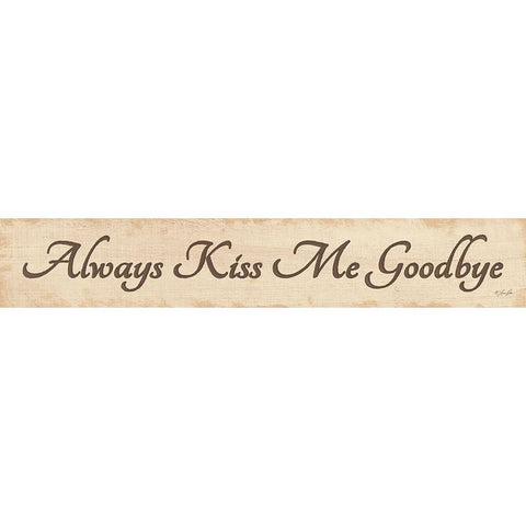 Always Kiss Me Goodbye White Modern Wood Framed Art Print by Rader, Lauren