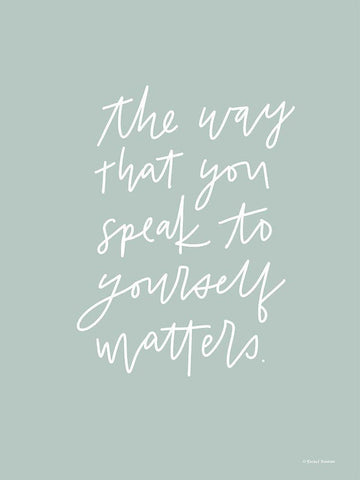 The Way You Speak to Yourself Matters    Black Ornate Wood Framed Art Print with Double Matting by Nieman, Rachel