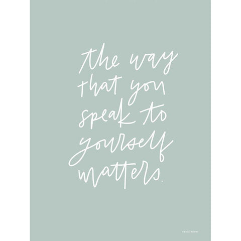 The Way You Speak to Yourself Matters    Gold Ornate Wood Framed Art Print with Double Matting by Nieman, Rachel