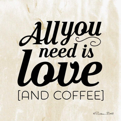 All You Need is Coffee White Modern Wood Framed Art Print with Double Matting by Ball, Susan