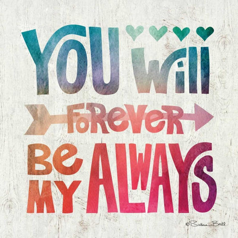 You Will Forever be My Always White Modern Wood Framed Art Print by Ball, Susan