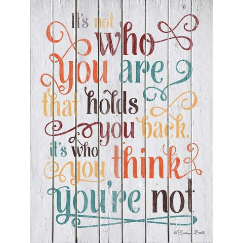 Who You Think You Are Gold Ornate Wood Framed Art Print with Double Matting by Ball, Susan