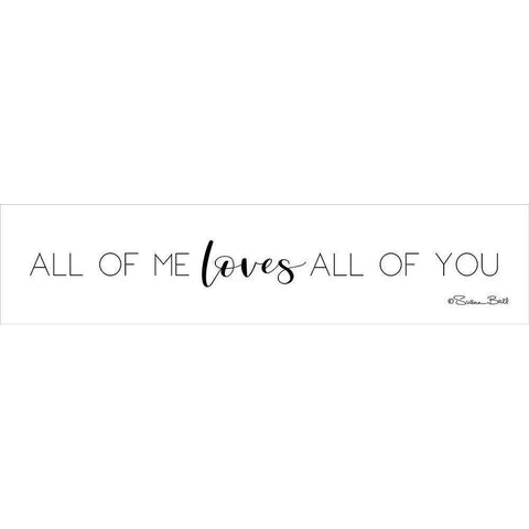 All of Me Loves All of You White Modern Wood Framed Art Print by Ball, Susan