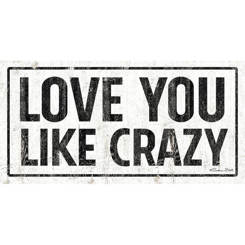 Love You Like Crazy Black Modern Wood Framed Art Print with Double Matting by Ball, Susan