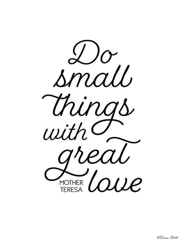 Do Small Things with Great Love White Modern Wood Framed Art Print with Double Matting by Ball, Susan