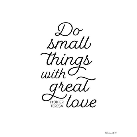 Do Small Things with Great Love White Modern Wood Framed Art Print by Ball, Susan