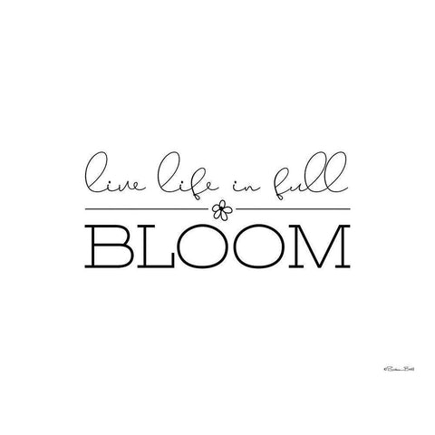 Live Life in Full Bloom White Modern Wood Framed Art Print by Ball, Susan