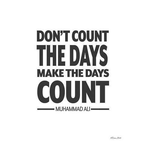 Make the Days Count White Modern Wood Framed Art Print by Ball, Susan