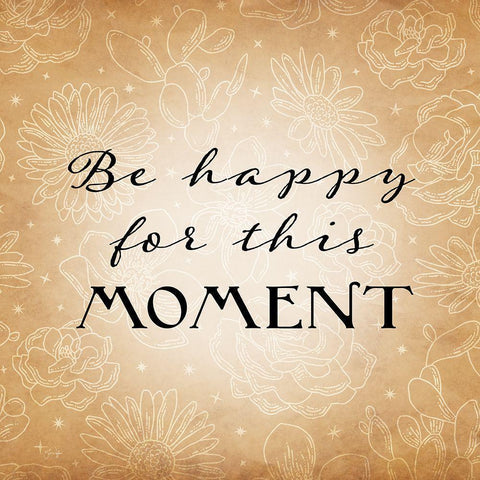 Be Happy for This Moment Black Modern Wood Framed Art Print with Double Matting by Yass Naffas Designs