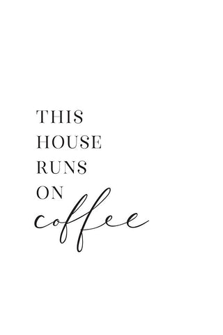 This house runs on coffee Black Modern Wood Framed Art Print by Laiz Blursbyai, Rosana