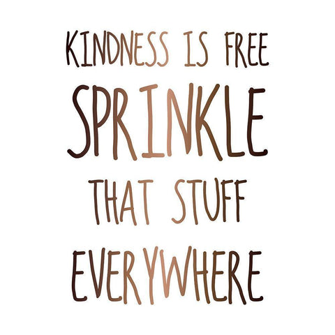 KINDNESS IS FREE SPRINKLE THAT STUFF EVERYWHERE Black Modern Wood Framed Art Print with Double Matting by Atelier B Art Studio