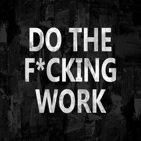 Do the Fcking Work Black Modern Wood Framed Art Print with Double Matting by MacDowell, Jamie