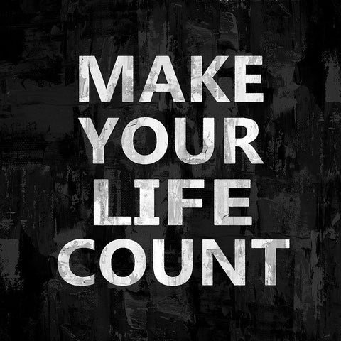 Make Your Life Count Black Modern Wood Framed Art Print by MacDowell, Jamie