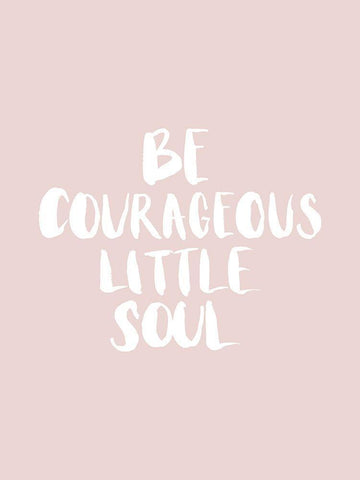 Be Courageous Blush Poster White Modern Wood Framed Art Print with Double Matting by Urban Road