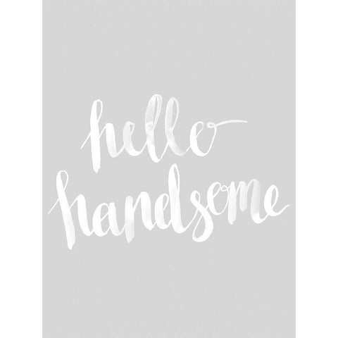 Hello Handsome Grey Poster White Modern Wood Framed Art Print by Urban Road