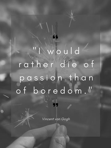 Vincent Van Gogh Quote: Die of Passion White Modern Wood Framed Art Print with Double Matting by ArtsyQuotes