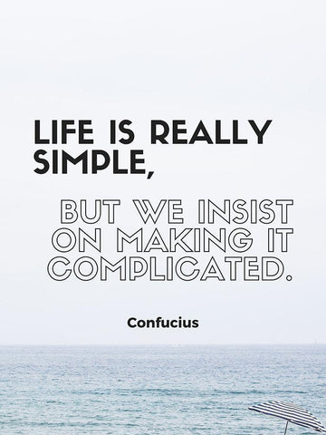 Confucius Quote: Life is Really Simple White Modern Wood Framed Art Print with Double Matting by ArtsyQuotes