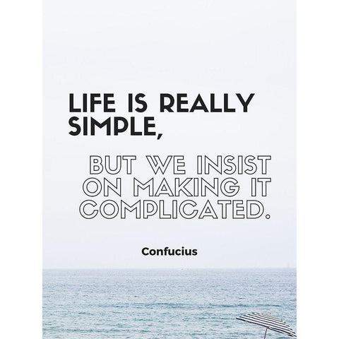 Confucius Quote: Life is Really Simple White Modern Wood Framed Art Print by ArtsyQuotes