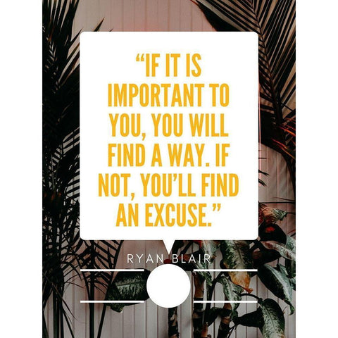 Ryan Blair Quote: Find an Excuse Gold Ornate Wood Framed Art Print with Double Matting by ArtsyQuotes