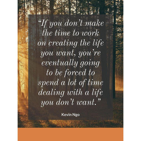 Kevin Ngo Quote: Creating the Life Black Modern Wood Framed Art Print with Double Matting by ArtsyQuotes