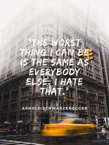 Arnold Schwarzenegger Quote: Same as Everybody White Modern Wood Framed Art Print with Double Matting by ArtsyQuotes