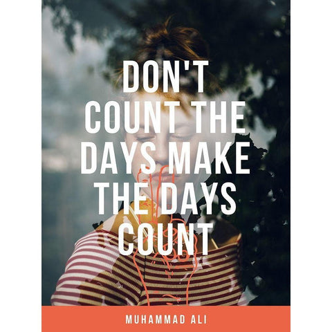 Muhammad Ali Quote: Make the Days Count Black Modern Wood Framed Art Print with Double Matting by ArtsyQuotes