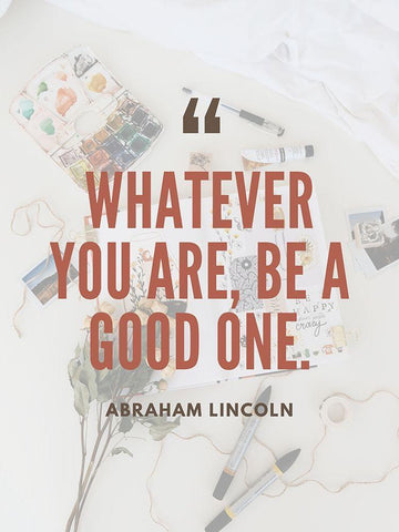 Abraham Lincoln Quote: Be a Good One White Modern Wood Framed Art Print with Double Matting by ArtsyQuotes